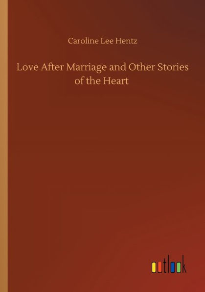 Love After Marriage and Other Stories of the Heart