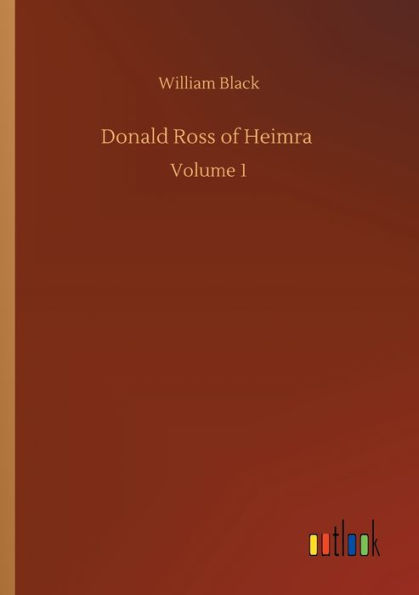 Donald Ross of Heimra: Volume 1