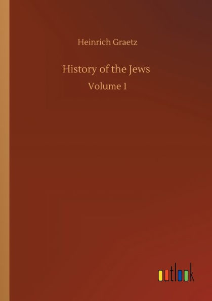 History of the Jews: Volume 1