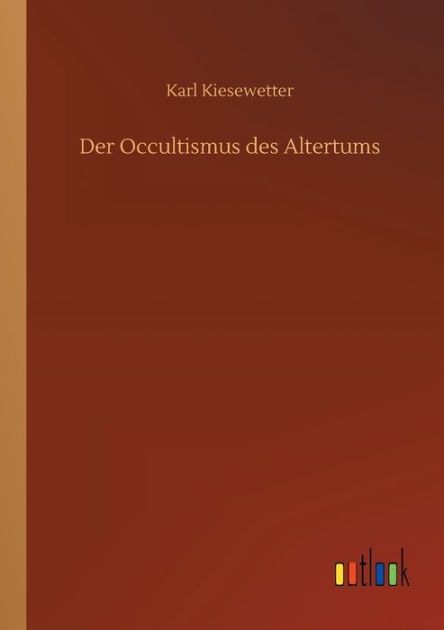 Der Occultismus des Altertums by Karl Kiesewetter, Paperback | Barnes ...