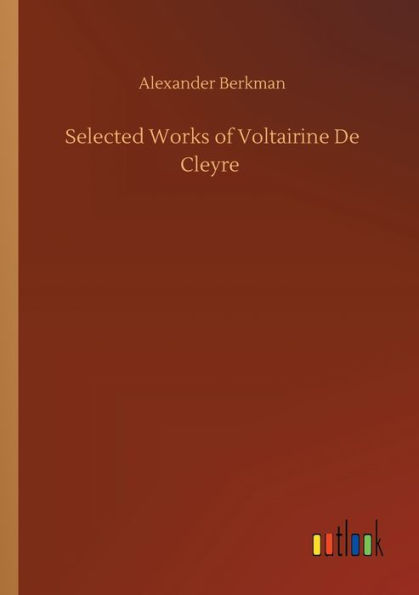 Selected Works of Voltairine De Cleyre