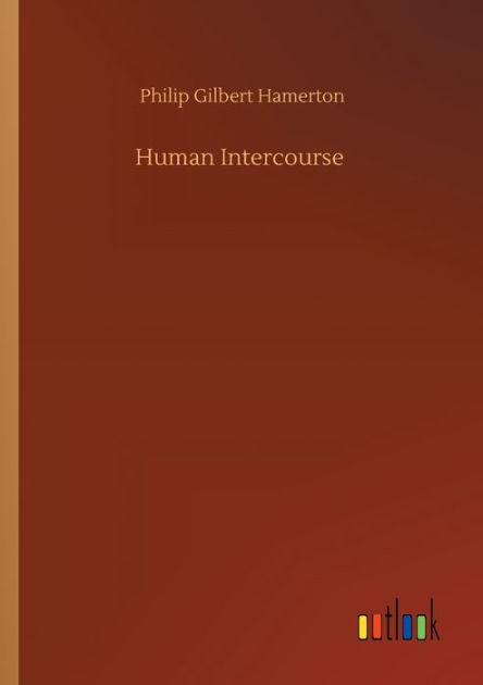 Human Intercourse by Philip Gilbert Hamerton | NOOK Book (eBook ...