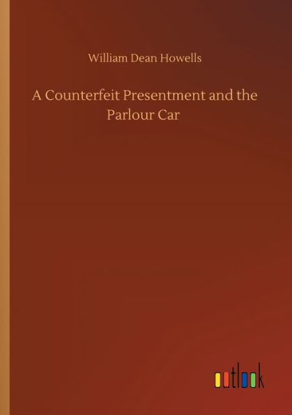 A Counterfeit Presentment and the Parlour Car