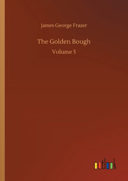 The Golden Bough: Volume 5