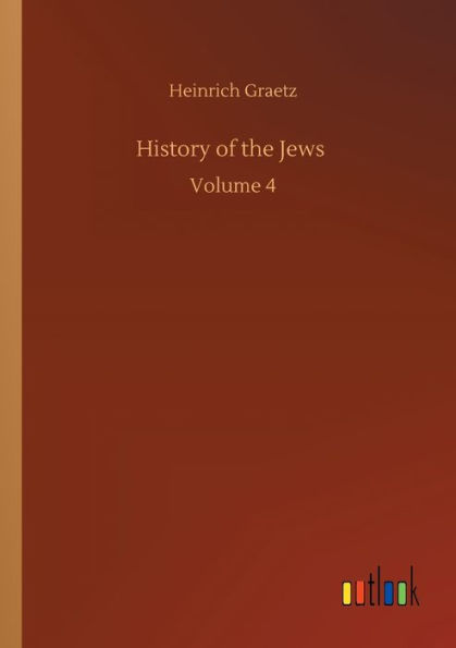 History of the Jews: Volume 4