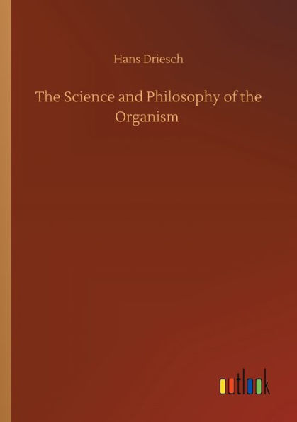 the Science and Philosophy of Organism