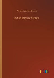 Title: In the Days of Giants, Author: Abbie Farwell Brown