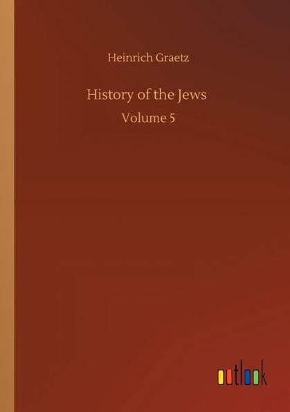 History of the Jews: Volume 5
