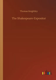 Title: The Shakespeare-Expositor, Author: Thomas Keightley