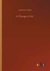Title: A Change of Air, Author: Anthony Hope