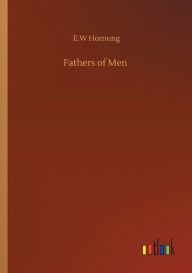 Title: Fathers of Men, Author: E.W Hornung