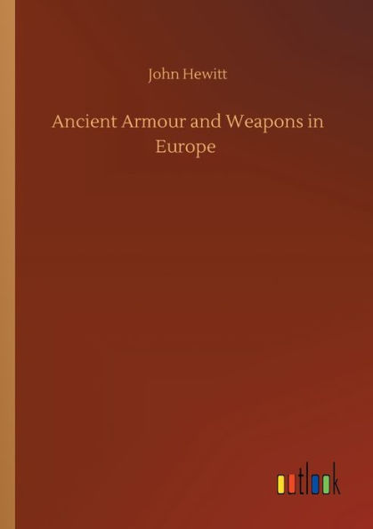 Ancient Armour and Weapons Europe