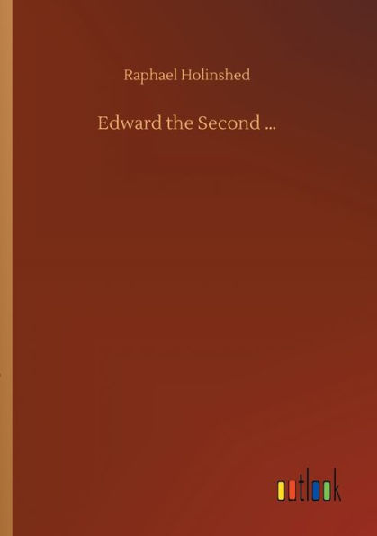 Edward the Second ...