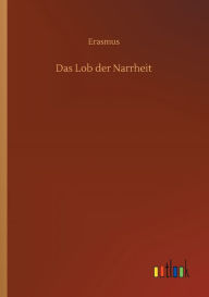 Title: Das Lob der Narrheit, Author: Erasmus