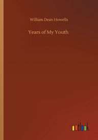 Title: Years of My Youth, Author: William Dean Howells