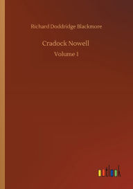 Title: Cradock Nowell: Volume 1, Author: R. D. Blackmore