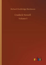 Title: Cradock Nowell: Volume 3, Author: R. D. Blackmore