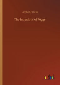 Title: The Intrusions of Peggy, Author: Anthony Hope