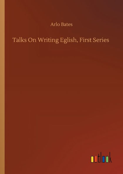 Talks On Writing Eglish, First Series