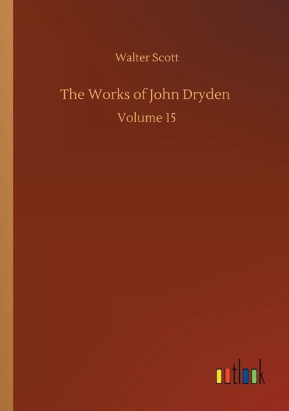 The Works of John Dryden: Volume