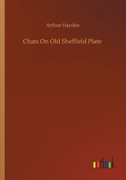 Chats On Old Sheffield Plate