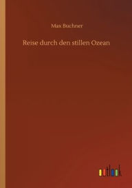 Title: Reise durch den stillen Ozean, Author: Max Buchner