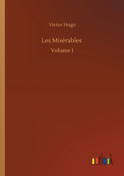 Les Misï¿½rables: Volume 1