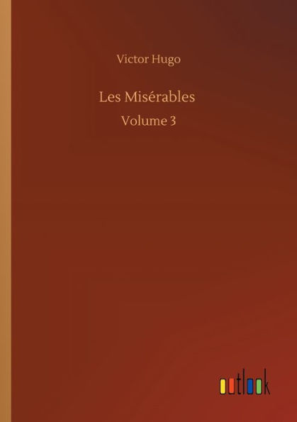 Les Misï¿½rables: Volume 3