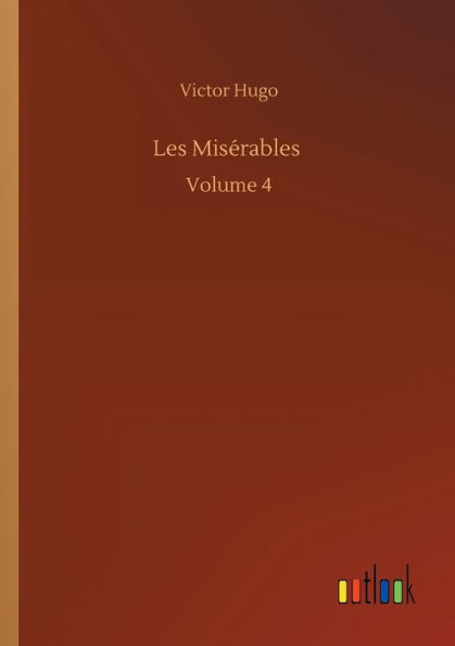 Les Misï¿½rables: Volume 4