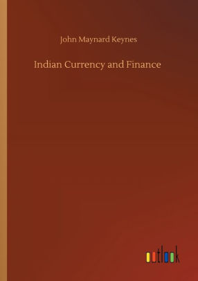 Indian Currency and Finance by John Maynard Keynes, Paperback | Barnes ...