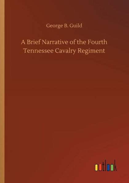 A Brief Narrative of the Fourth Tennessee Cavalry Regiment