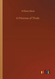 Title: A Princess of Thule, Author: William Black