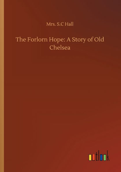 The Forlorn Hope: A Story of Old Chelsea