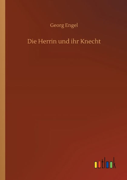 Die Herrin und ihr Knecht
