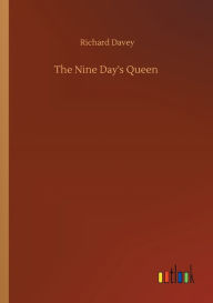 Title: The Nine Day's Queen, Author: Richard Davey