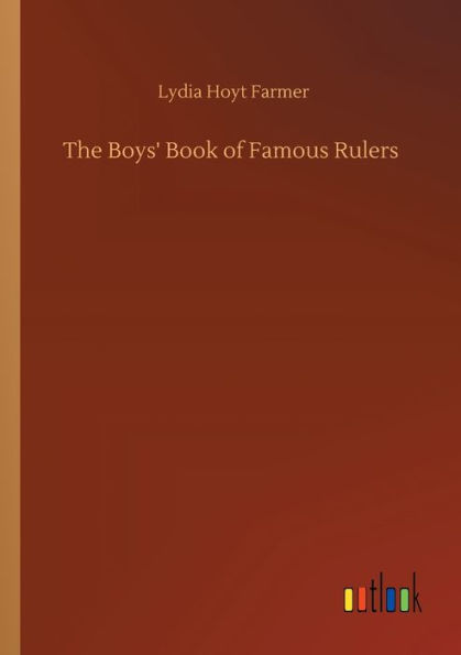 The Boys' Book of Famous Rulers