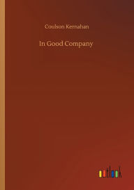 Title: In Good Company, Author: Coulson Kernahan