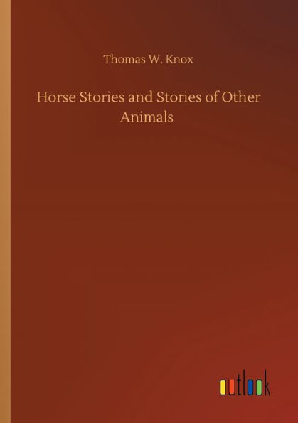 Horse Stories and of Other Animals