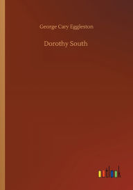 Title: Dorothy South, Author: George Cary Eggleston