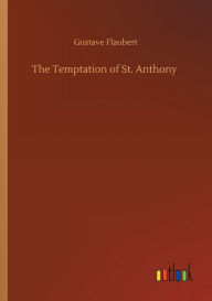 Title: The Temptation of St. Anthony, Author: Gustave Flaubert