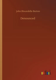 Title: Denounced, Author: John Bloundelle-Burton