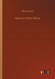 Title: Alone in West Africa, Author: Mary Gaunt