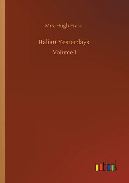 Italian Yesterdays: Volume 1