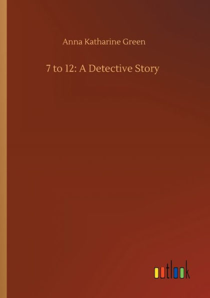 7 to 12: A Detective Story