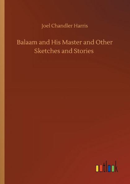 Balaam and His Master Other Sketches Stories