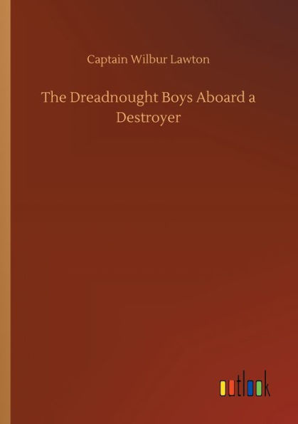 The Dreadnought Boys Aboard a Destroyer
