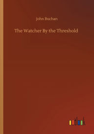 Title: The Watcher By the Threshold, Author: John Buchan