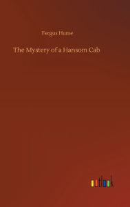 Title: The Mystery of a Hansom Cab, Author: Fergus Hume
