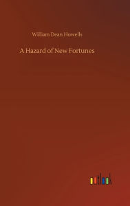 Title: A Hazard of New Fortunes, Author: William Dean Howells