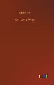 Title: The Point of View, Author: Elinor Glyn